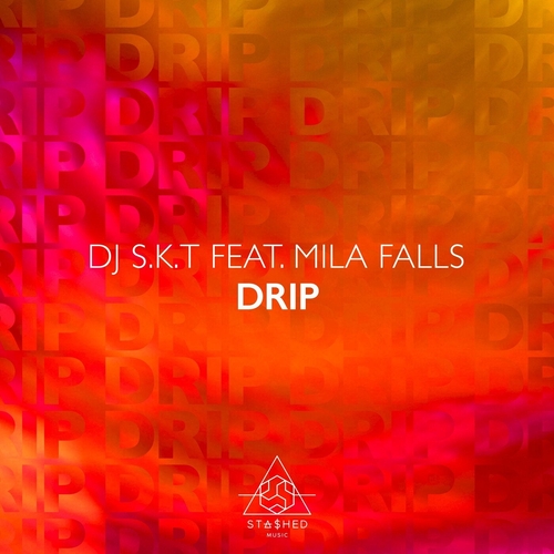 DJ S.K.T, Mila Falls - Drip [STASHD119]